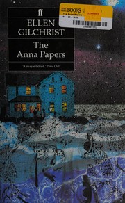 Cover of: The Anna papers by Ellen Gilchrist