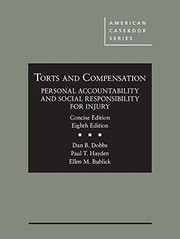 Torts and Compensation, Personal Accountability and Social Responsibility for Injury, Concise by Dan Dobbs, Paul Hayden, Ellen Bublick