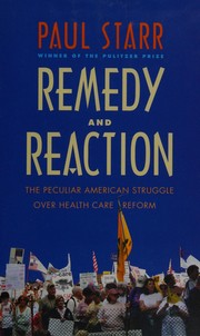 Cover of: Remedy and reaction: the peculiar American struggle over health care reform