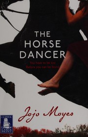 Cover of: The horse dancer by Jojo Moyes
