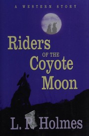 Cover of: Riders of the coyote moon by Llewellyn Perry Holmes