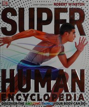 Cover of: SuperHuman encyclopedia: discover the amazing things your body can do