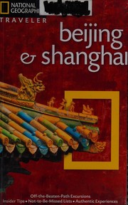 Cover of: National Geographic traveler: Beijing & Shanghai