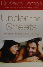 Cover of: Under the sheets: the secrets to hot sex in your marriage