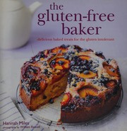 Cover of: The gluten-free baker: delicious baked treats for the gluten intolerant
