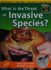 Cover of: What is the threat of invasive species?