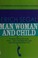 Cover of: Man, woman and child