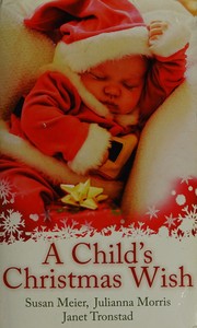Cover of: A child's Christmas wish: Snowbound Baby / Meet Me Inder the mistletoe / Stranded with Santa
