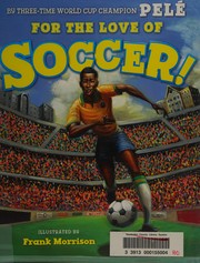 Pele presents for the love of soccer! by Pelé