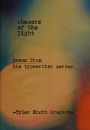 Chasers of the light by Tyler Knott Gregson