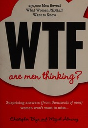 Cover of: WTF are men thinking? by Christopher Brya