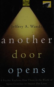 Cover of: Another door opens: a psychic explains how those in the world of spirit continue to impact our lives