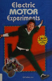 Cover of: Electric motor experiments by Edwin J. C. Sobey