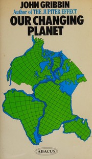 Cover of: Our changing planet by John R. Gribbin