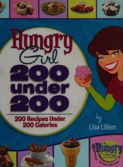 Cover of: Hungry girl: 200 under 200 : 200 recipes under 200 calories