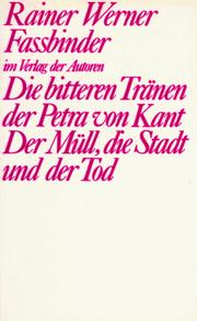 Cover of: Die bitteren Tränen der Petra von Kant ; Der Müll, die Stadt und der Tod: zwei Stücke