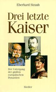 Cover of: Drei letzte Kaiser: der Untergang der grossen europäischen Dynastien