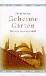 Cover of: Geheime Garten: Die Neue Arabische Welt