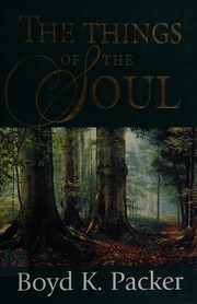 Cover of: The things of the soul by Boyd K. Packer