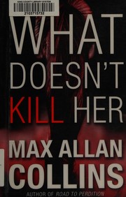 Cover of: What doesn't kill her: a thriller