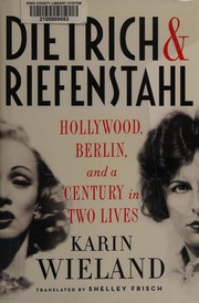 Dietrich & Riefenstahl by Karin Wieland
