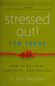 Cover of: Stressed out! for teens: how to be calm, confident, and focused