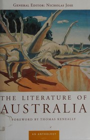 Cover of: The literature of Australia by general editor, Nicholas Jose ; foreword by Thomas Keneally.