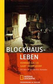 Blockhaus-Leben : ein Jahr in der Sildnis von Kanada / Konrad Gallei, Gaby Hermsdorf by Konrad Gallei, Gaby Hermsdorf