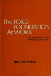 Cover of: The Ford Foundation at work, philanthropic choices, methods, and styles