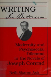 Cover of: Writing in between: modernity and psychosocial dilemma in the novels of Joseph Conrad