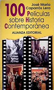 Cover of: 100 películas sobre historia contemporánea by José María Caparrós Lera