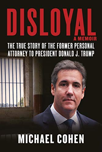 Disloyal : A Memoir by Michael Cohen