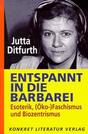 Cover of: Entspannt in die Barbarei by Jutta Ditfurth