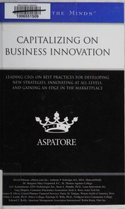 Cover of: Capitalizing on Business Innovation: Leading CEOs on Best Practices for Developing New Strategies, Innovating at All Levels, and Gaining an Edge in the Marketplace