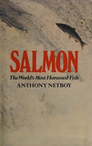 Cover of: Salmon, the world's most harassed fish by Anthony Netboy