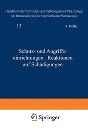 Cover of: Schutz- und Angriffseinrichtungen · Reaktionen auf Schädigungen by A. Bethe, G.v. Bergmann, G. Embden, A. Ellinger