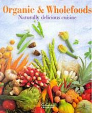 Cover of: Organic & Wholefoods: Naturally Delicious Cuisine (Culinaria Series)