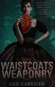 Cover of: Waistcoats & weaponry by Gail Carriger