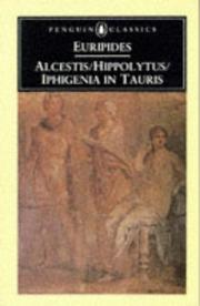 Cover of: Alcestis; Hippolytus; Iphigenia in Taurus: Three Plays