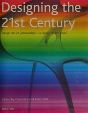 Cover of: Designing the 21st century = by edited by Charlotte and Peter Fiell ; [German translation, Karin Haag ; French translation, Philippe Safavi]