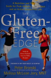 Cover of: The gluten-free edge: a nutrition and training guide for peak athletic performance and an active gluten-free life