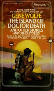 Cover of: The Island of Dr. Death and Other Stories by Gene Wolfe