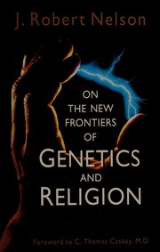 Cover of: On the new frontiers of genetics and religion by J. Robert Nelson