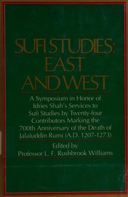 Cover of: Sufi studies: east and west. A symposium in honour of Idries Shah's services to Sufi studies... marking the 700th anniversary of the death of Jalaluddin Rumi (1207-1273)
