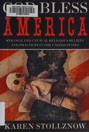 Cover of: God Bless America: Strange & Unusual Religious Beliefs & Practices in the United States by 