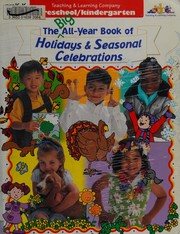 Cover of: The Big All-Year Book of Holidays & Seasonal Celebrations for preK-K
