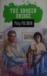 Cover of: The broken bridge. by Philip Pullman