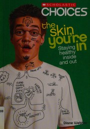 Cover of: The Skin You're In: Staying Healthy Inside and Out (Scholastic Choices)