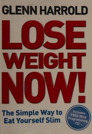 Cover of: Lose weight now! by Glenn Harrold