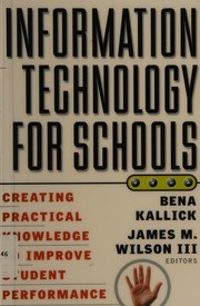 Cover of: Information technology for schools: creating practical knowledge to improve student performance